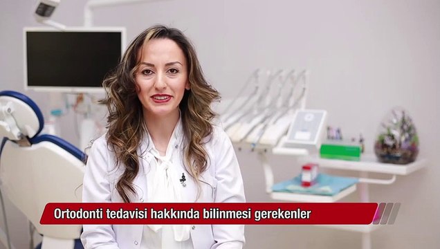 Ortodonti tedavisi hakkında bilinmesi gerekenler