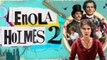 ENOLA HOLMES 2 Bande Annonce VF (2022)