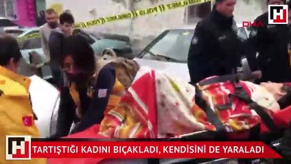 Tartıştığı kadını bıçakladı, kendisini de yaraladı