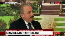 Mustafa Şentop: İdam ikinci bir darbe girişimi olursa uygulanır