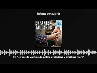 #1 "Je vois la voiture de police et dedans y avait ma mère"