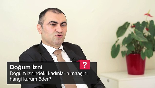 Doğum iznindeki kadınların maaşını hangi kurum öder?