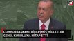 Cumhurbaşkanı Erdoğan, Birleşmiş Milletler Genel Kurulu’na hitap etti