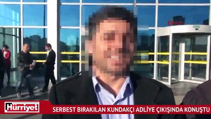 Serbest bırakılan kundakçı adliye çıkışında konuştu
