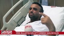 Mide bulantısı için gitti böbrek naklini oldu