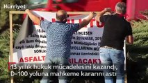 13 yıllık hukuk mücadelesini kazandı, D-100 yoluna mahkeme kararını astı