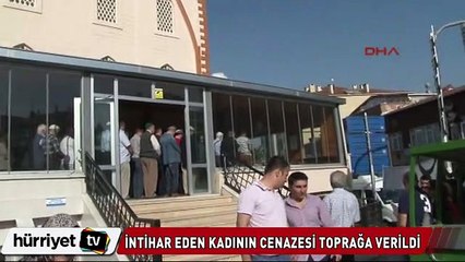 İntihar eden kadının cenazesi toprağa verildi