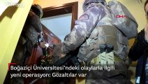 Boğaziçi Üniversitesi'ndeki olaylara ilişkin eş zamanlı operasyon