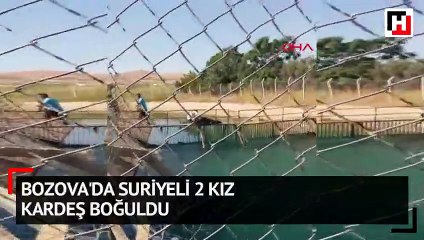 Bozova'da Suriyeli 2 kız kardeş boğuldu