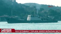 Rus istihbarat toplama gemisi boğazdan geçti