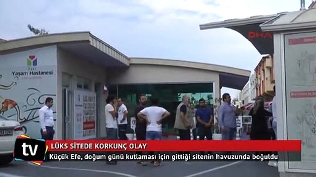 Küçük Efe, doğum günü kutlaması için gittiği sitenin havuzunda boğuldu