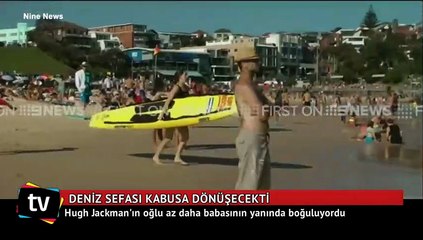 Hugh Jackman'ın oğlu az daha babasının yanında boğuluyordu