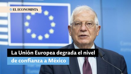 La Unión Europea degrada el nivel de confianza a México