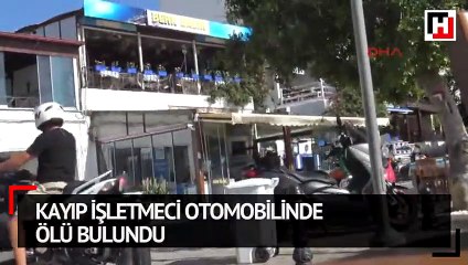 Kayıp işletmeci otomobilinde ölü bulundu