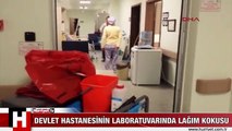 DEVLET HASTANESİNİN LABORATUVARINDA LAĞIM KOKUSU