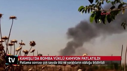Nusaybin'in karşısındaki Kamışlı'da bomba yüklü kamyon patlatıldı