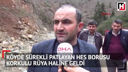 Sürekli patlayan HES borusu köylülerin korkulu rüyası oldu