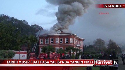 TARİHİ MÜŞİR FUAT PAŞA YALISI'NDA YANGIN ÇIKTI