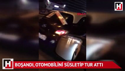 Boşandı, otomobilini süsletip tur attı