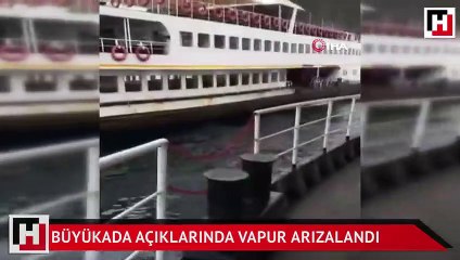 Büyükada açıklarında vapur arızalandı
