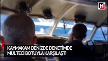 Kaymakam, denizde denetimde mülteci botuyla karşılaştı