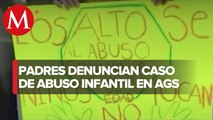 Padres de familia se manifiestan en kínder de Aguascalientes tras abuso sexual a menor