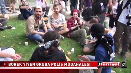 TAKSİM'DE BÖREK YİYEN GRUBA POLİS MÜDAHALESİ