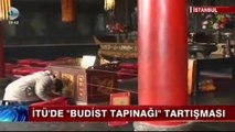 İTÜ'de Budist Tapınağı tartışması