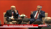 BÜLENT ARINÇ: GAZETECİLİK DEĞİL EDEPSİZLİK
