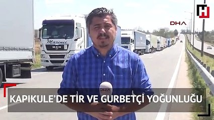 Kapıkule’de TIR ve gurbetçi yoğunluğu
