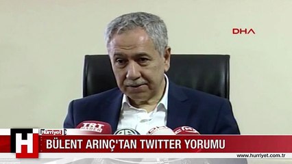 BÜLENT ARINÇ'TAN TWITTER AÇIKLAMASI