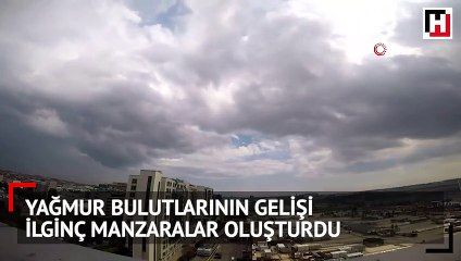 Yağmur bulutlarının gelişi ilginç manzaralar oluşturdu