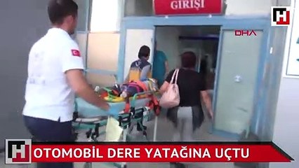 Otomobil dere yatağına uçtu: Çok sayıda yaralı var