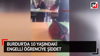 Burdur'da 10 yaşındaki engelli öğrenciye şiddet