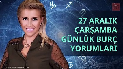 27 Aralık Günlük Burç Yorumları