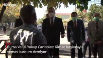Bursa Valisi Yakup Canbolat: Kimse başkasıyla temas kurdum demiyor
