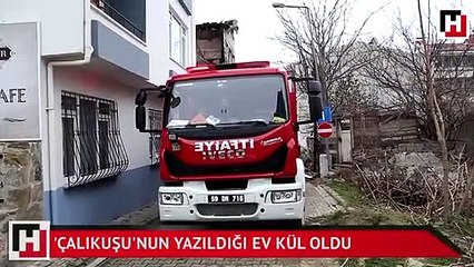 'Çalıkuşu'nun yazıldığı ev kül oldu