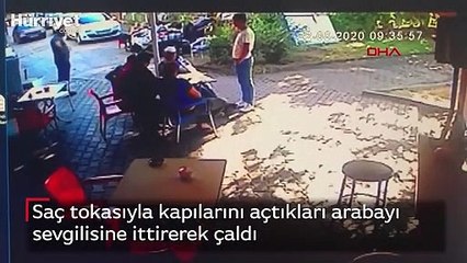 Saç tokasıyla kapılarını açtıkları arabayı sevgilisine ittirerek çaldı