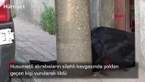 Husumetli akrabaların silahlı kavgasında yoldan geçen kişi vurularak öldü