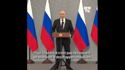 Vladimir Poutine: "Pour l'instant, il n'est pas nécessaire de procéder à des frappes massives" sur l'Ukraine