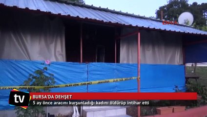 5 ay önce aracını kurşunladığı kadını öldürüp intihar etti