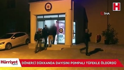 Dönerci dükkanda dayısını pompalı tüfekle öldürdü