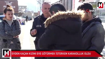 Evden kaçan kızını eve götürmek isterken karakolluk oldu