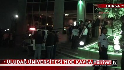ULUDAĞ ÜNİVERSİTESİ'NDE KAVGA