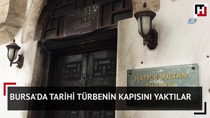Bursa'da tarihi türbenin kapısını yaktılar!