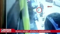 Bursa'da silahlı dehşet, güvenlik kamerasında