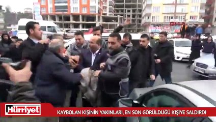 Kaybolan kişinin yakınları, en son görüldüğü kişiye saldırdı