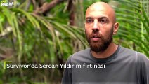 Survivor'da Sercan Yıldırım fırtınası