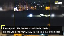 Bursaspor tesislerinde ilginç olay! Drift yaptı...