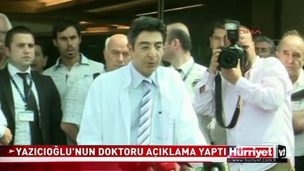 İBRAHİM YAZICI'NIN DOKTORU AÇIKLAMA YAPTI